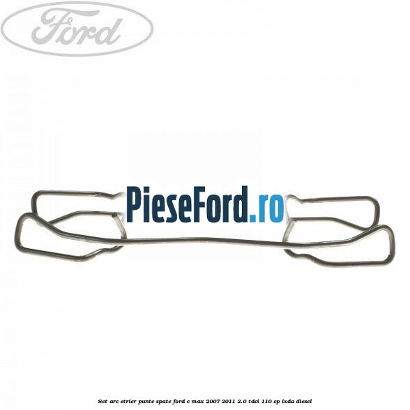 Set arc etrier punte spate Ford C-Max 2007-2011 2.0 TDCi 110 cp IXDA diesel