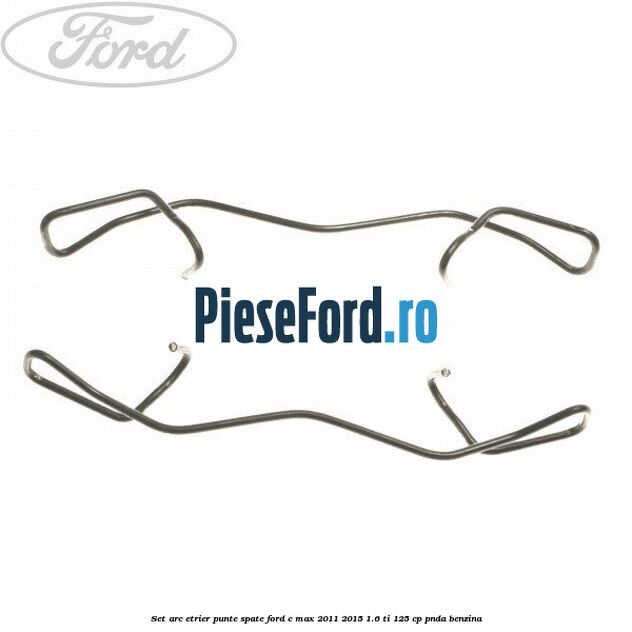Set arc etrier punte spate Ford C-Max 2011-2015 1.6 Ti 125 cp PNDA benzina