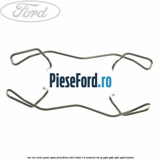 Set arc etrier punte spate Ford Fiesta 2017-2023 1.0 EcoBoost 85 cp Q0JA, Q0JB, Q0JC, Q0JD benzina