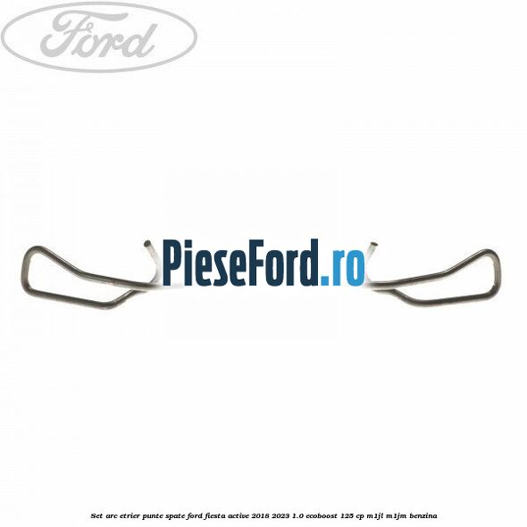 Set arc etrier punte spate Ford Fiesta Active 2018-2023 1.0 EcoBoost 125 cp M1JL, M1JM benzina