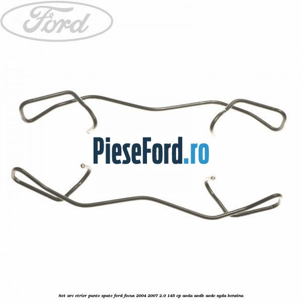 Set arc etrier punte spate Ford Focus 2004-2007 2.0 145 cp AODA, AODB, AODE, SYDA benzina