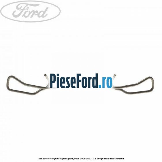 Set arc etrier punte spate Ford Focus 2008-2011 1.4 80 cp ASDA, ASDB benzina