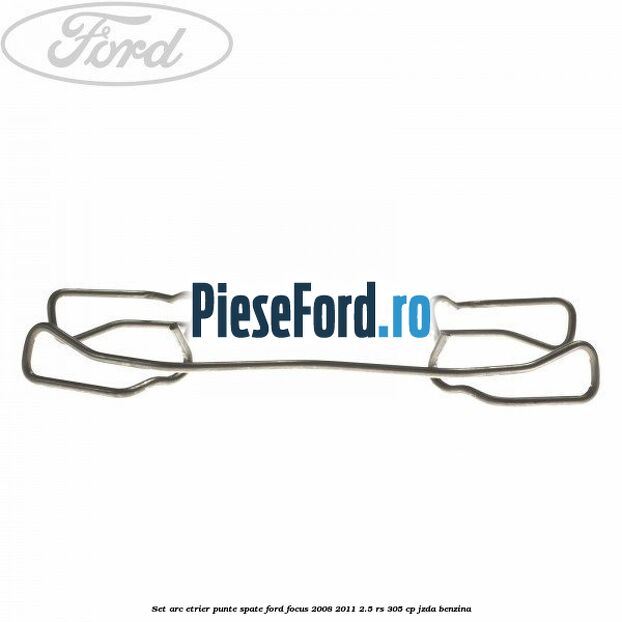Set arc etrier punte spate Ford Focus 2008-2011 2.5 RS 305 cp JZDA benzina