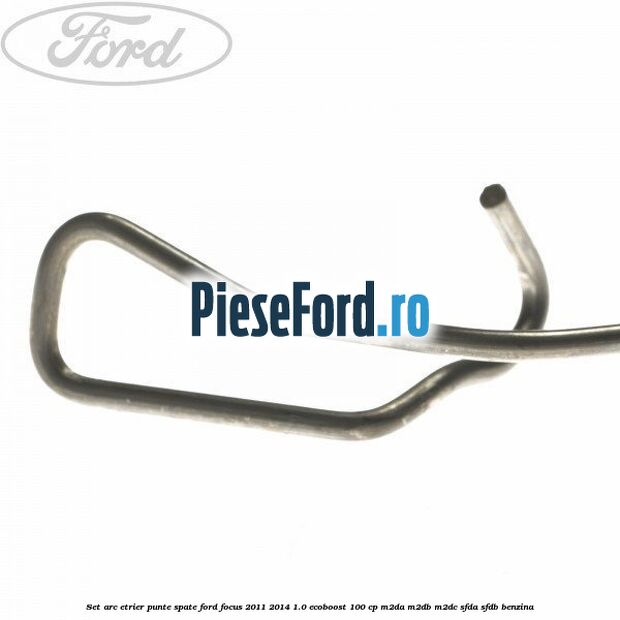 Set arc etrier punte spate Ford Focus 2011-2014 1.0 EcoBoost 100 cp Set arc etrier punte spate Ford Focus 2011-2014 1.0 EcoBoost 100 cp M2DA, M2DB, M2DC, SFDA, SFDB benzina