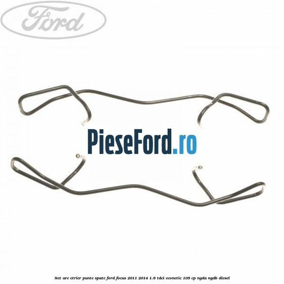 Set arc etrier punte spate Ford Focus 2011-2014 1.6 TDCi ECOnetic 105 cp NGDA, NGDB diesel