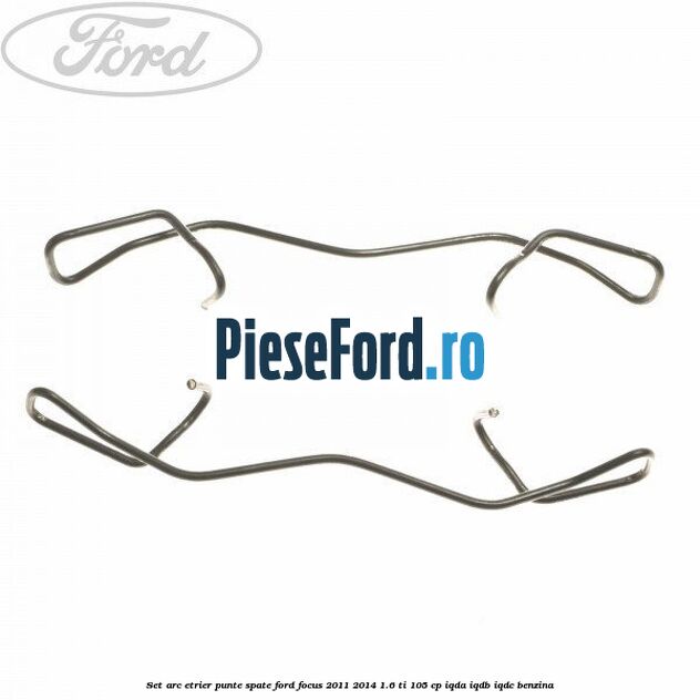 Set arc etrier punte spate Ford Focus 2011-2014 1.6 Ti 105 cp Set arc etrier punte spate Ford Focus 2011-2014 1.6 Ti 105 cp IQDA, IQDB, IQDC benzina