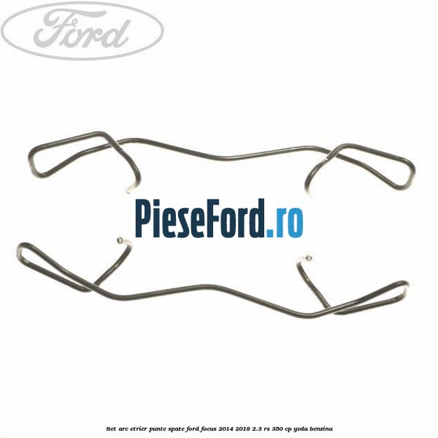 Set arc etrier punte spate Ford Focus 2014-2018 2.3 RS 350 cp YVDA benzina