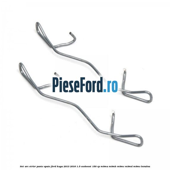 Set arc etrier punte spate Ford Kuga 2013-2016 1.5 EcoBoost 150 cp M8MA, M8MB, M8MC, M8MD, M8ME benzina