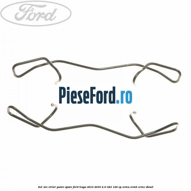 Set arc etrier punte spate Ford Kuga 2013-2016 2.0 TDCi 120 cp XRMA, XRMB, XRMC diesel