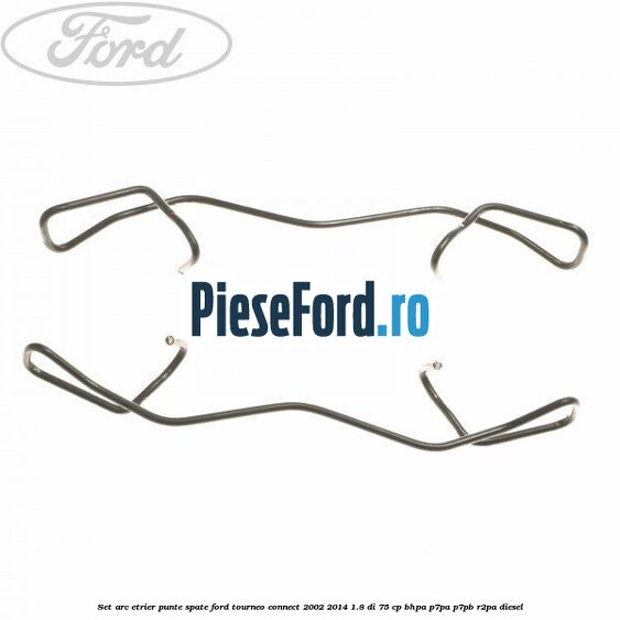 Set arc etrier punte spate Ford Tourneo Connect 2002-2014 1.8 Di 75 cp BHPA, P7PA, P7PB, R2PA diesel