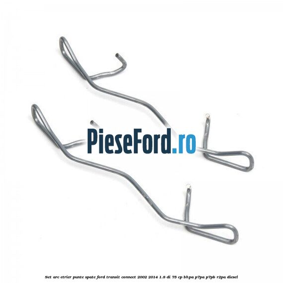 Set arc etrier punte spate Ford Transit Connect 2002-2014 1.8 Di 75 cp BHPA, P7PA, P7PB, R2PA diesel