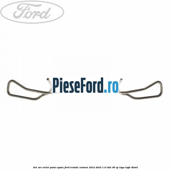 Set arc etrier punte spate Ford Transit Connect 2013-2018 1.6 TDCi 95 cp TZGA, TZGB diesel