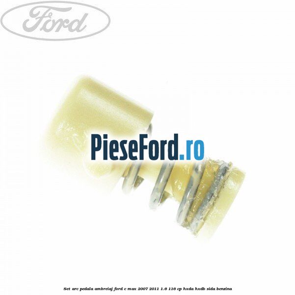 Set arc pedala ambreiaj Ford C-Max 2007-2011 1.6 116 cp HXDA, HXDB, SIDA benzina