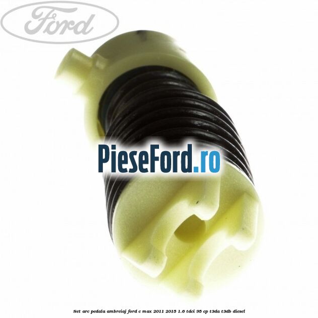 Set arc pedala ambreiaj Ford C-Max 2011-2015 1.6 TDCi 95 cp Set arc pedala ambreiaj Ford C-Max 2011-2015 1.6 TDCi 95 cp T3DA, T3DB diesel