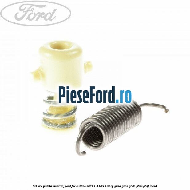 Set arc pedala ambreiaj Ford Focus 2004-2007 1.6 TDCi 109 cp G8DA, G8DB, G8DD, G8DE, G8DF diesel