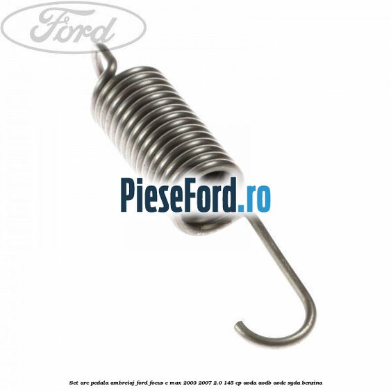 Set arc pedala ambreiaj Ford Focus C-Max 2003-2007 2.0 145 cp AODA, AODB, AODE, SYDA benzina