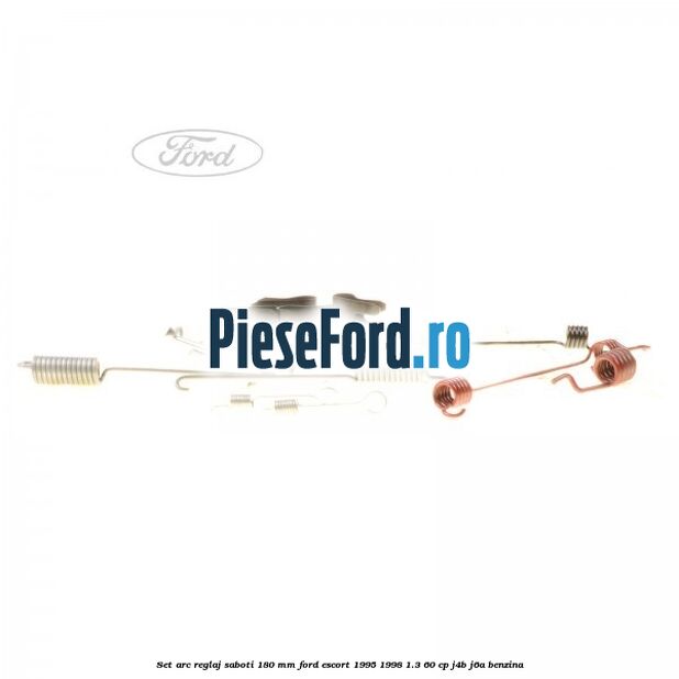Set arc reglaj saboti 180 mm Ford Escort 1995-1998 1.3 60 cp J4B, J6A benzina