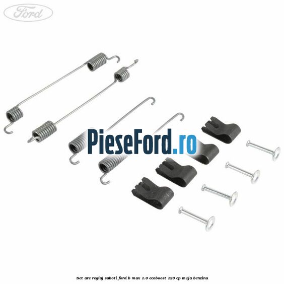 Set arc reglaj saboti Ford B-Max 1.0 EcoBoost 120 cp M1JA benzina