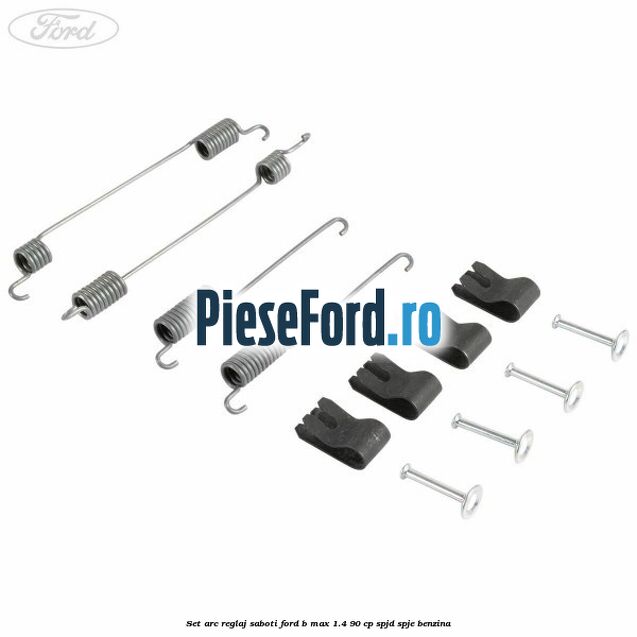 Set arc reglaj saboti Ford B-Max 1.4 90 cp SPJD, SPJE benzina