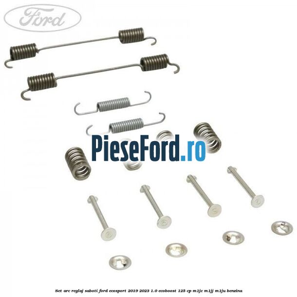 Set arc reglaj saboti Ford EcoSport 2019-2023 1.0 EcoBoost 125 cp M1JC, M1JJ, M1JU benzina