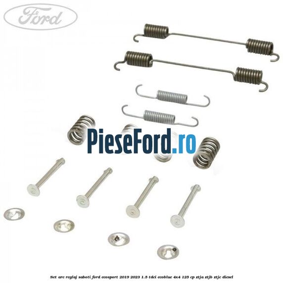 Set arc reglaj saboti Ford EcoSport 2019-2023 1.5 TDCi EcoBlue 4x4 125 cp ZTJA, ZTJB, ZTJC diesel