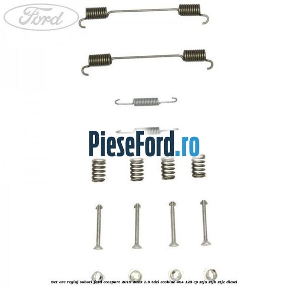 Set arc reglaj saboti Ford EcoSport 2019-2023 1.5 TDCi EcoBlue 4x4 125 cp ZTJA, ZTJB, ZTJC diesel