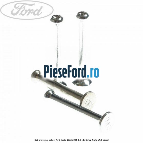 Set arc reglaj saboti Ford Fiesta 2002-2005 1.6 TDCi 90 cp HHJA, HHJB diesel