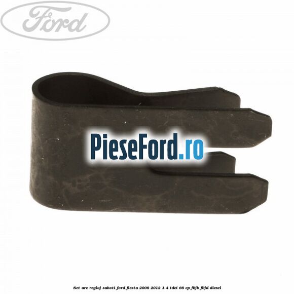 Set arc reglaj saboti Ford Fiesta 2008-2012 1.4 TDCi 68 cp F6JB, F6JD diesel