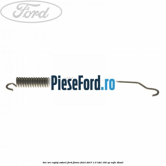 Set arc reglaj saboti Ford Fiesta 2013-2017 1.5 TDCi 100 cp XUJH diesel
