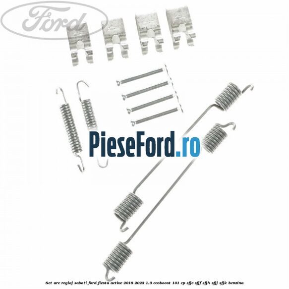 Set arc reglaj saboti Ford Fiesta Active 2018-2023 1.0 EcoBoost 101 cp SFJE, SFJF, SFJH, SFJJ, SFJK benzina