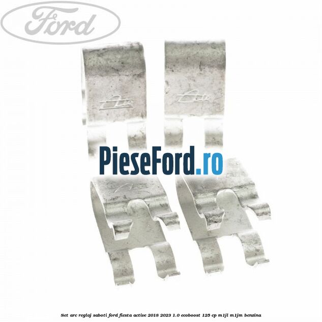 Set arc reglaj saboti Ford Fiesta Active 2018-2023 1.0 EcoBoost 125 cp M1JL, M1JM benzina
