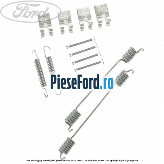 Set arc reglaj saboti Ford Fiesta Active 2018-2023 1.0 EcoBoost mHEV 125 cp Set arc reglaj saboti Ford Fiesta Active 2018-2023 1.0 EcoBoost mHEV 125 cp B7JA, B7JB, B7JC Hybrid