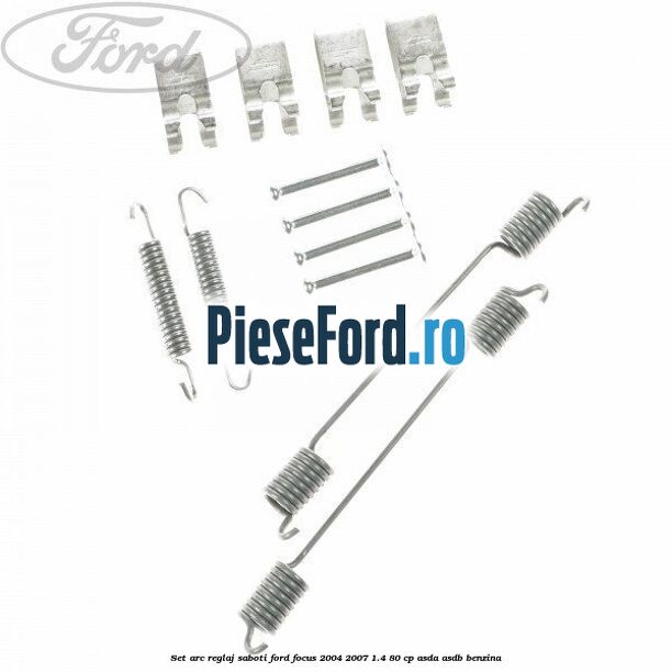 Set arc reglaj saboti Ford Focus 2004-2007 1.4 80 cp ASDA, ASDB benzina