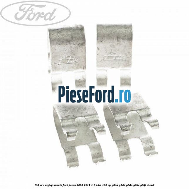 Set arc reglaj saboti Ford Focus 2008-2011 1.6 TDCi 109 cp Set arc reglaj saboti Ford Focus 2008-2011 1.6 TDCi 109 cp G8DA, G8DB, G8DD, G8DE, G8DF diesel