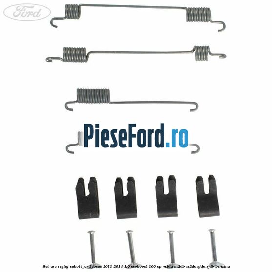 Set arc reglaj saboti Ford Focus 2011-2014 1.0 EcoBoost 100 cp M2DA, M2DB, M2DC, SFDA, SFDB benzina