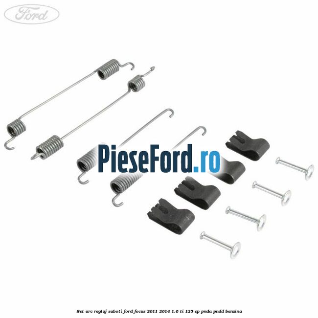 Set arc reglaj saboti Ford Focus 2011-2014 1.6 Ti 125 cp PNDA, PNDD benzina