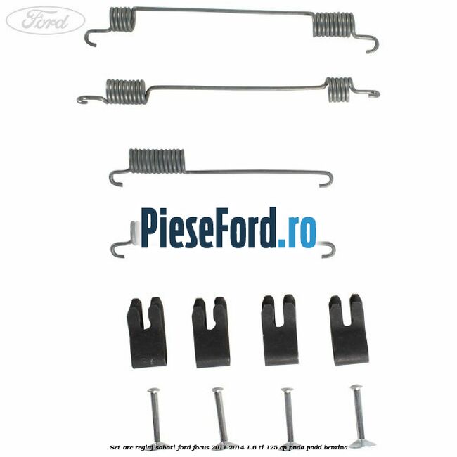Set arc reglaj saboti Ford Focus 2011-2014 1.6 Ti 125 cp PNDA, PNDD benzina