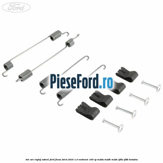Set arc reglaj saboti Ford Focus 2014-2018 1.0 EcoBoost 100 cp Set arc reglaj saboti Ford Focus 2014-2018 1.0 EcoBoost 100 cp M2DA, M2DB, M2DC, SFDA, SFDB benzina