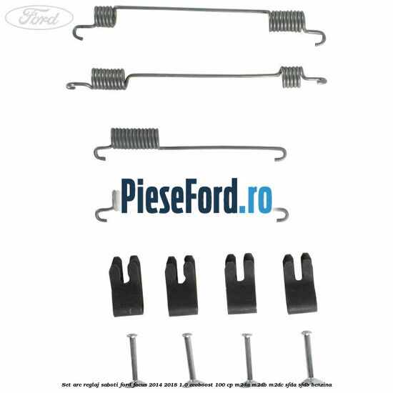 Set arc reglaj saboti Ford Focus 2014-2018 1.0 EcoBoost 100 cp Set arc reglaj saboti Ford Focus 2014-2018 1.0 EcoBoost 100 cp M2DA, M2DB, M2DC, SFDA, SFDB benzina