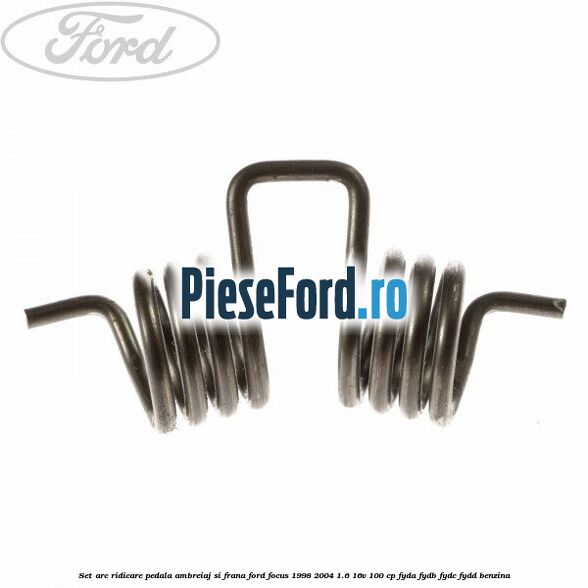 Set arc ridicare pedala ambreiaj si frana Ford Focus 1998-2004 1.6 16V 100 cp FYDA, FYDB, FYDC, FYDD benzina