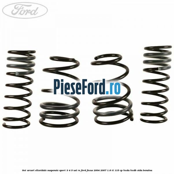 Set arcuri elicoidale suspensie sport, 3/4/5 usi RS Ford Focus 2004-2007 1.6 Ti 115 cp HXDA, HXDB, SIDA benzina