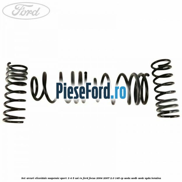 Set arcuri elicoidale suspensie sport, 3/4/5 usi RS Ford Focus 2004-2007 2.0 145 cp AODA, AODB, AODE, SYDA benzina
