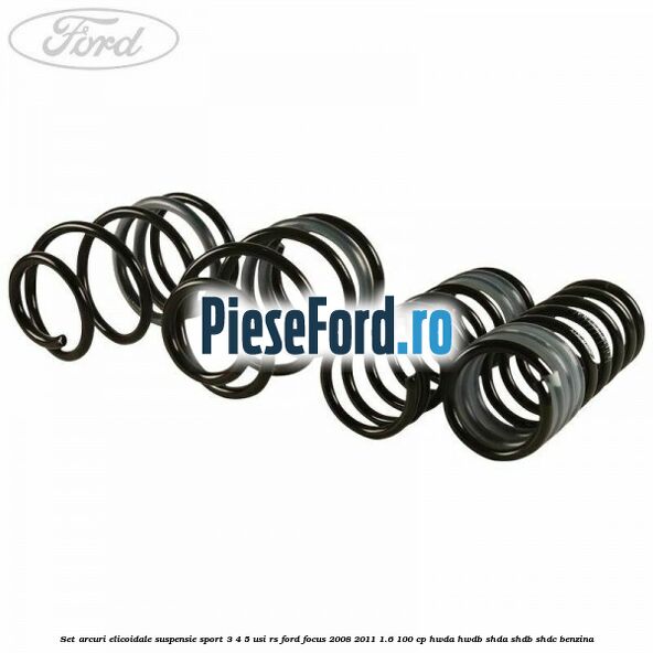 Set arcuri elicoidale suspensie sport, 3/4/5 usi RS Ford Focus 2008-2011 1.6 100 cp Set arcuri elicoidale suspensie sport, 3/4/5 usi RS Ford Focus 2008-2011 1.6 100 cp HWDA, HWDB, SHDA, SHDB, SHDC benzina