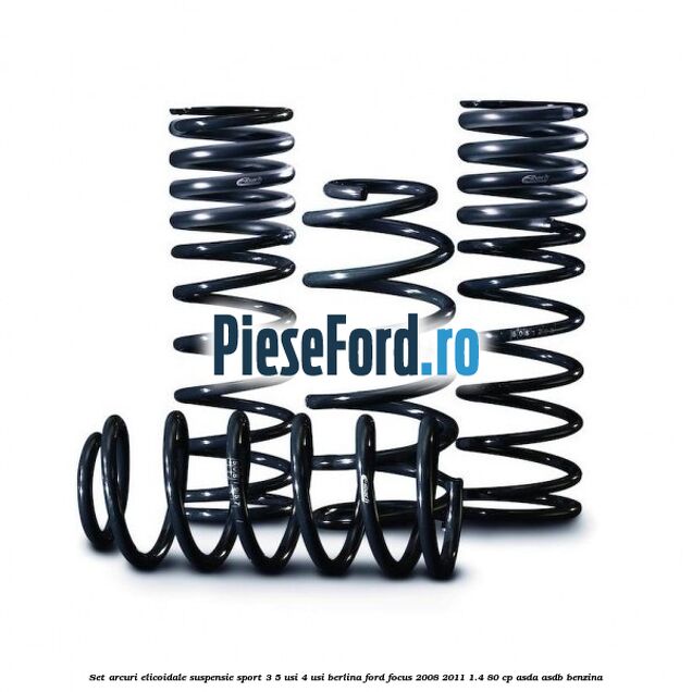 Set arcuri elicoidale suspensie sport 3/5 usi 4 usi berlina Ford Focus 2008-2011 1.4 80 cp ASDA, ASDB benzina