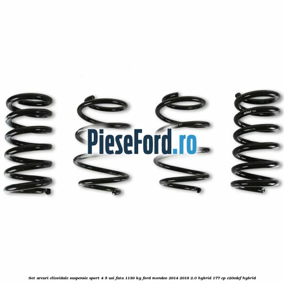Set arcuri elicoidale suspensie sport 4/5 usi fata 1130 kg Ford Mondeo 2014-2018 2.0 Hybrid 177 cp C20EDEF hybrid