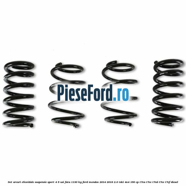 Set arcuri elicoidale suspensie sport 4/5 usi fata 1130 kg Ford Mondeo 2014-2018 2.0 TDCi 4x4 150 cp T7CA, T7CC, T7CD, T7CE, T7CF diesel