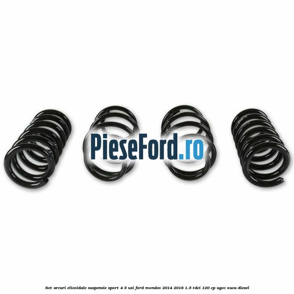 Set arcuri elicoidale suspensie sport 4/5 usi Ford Mondeo 2014-2018 1.5 TDCi 120 cp UGCC, XUCA diesel