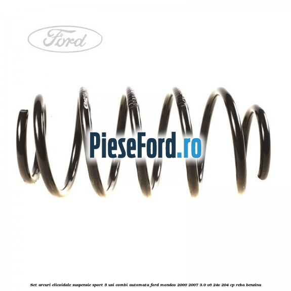 Set arcuri elicoidale suspensie sport 5 usi combi automata Ford Mondeo 2000-2007 3.0 V6 24V 204 cp REBA benzina