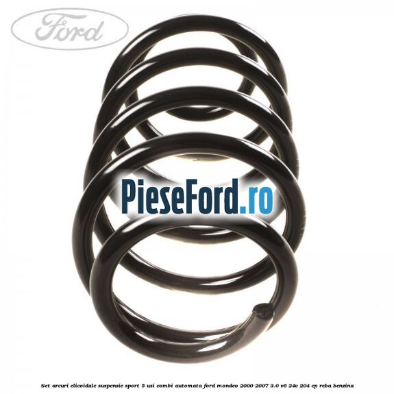 Set arcuri elicoidale suspensie sport 5 usi combi automata Ford Mondeo 2000-2007 3.0 V6 24V 204 cp REBA benzina