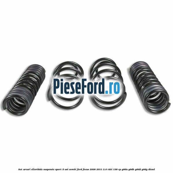 Set arcuri elicoidale suspensie sport 5 usi combi Ford Focus 2008-2011 2.0 TDCi 136 cp Set arcuri elicoidale suspensie sport 5 usi combi Ford Focus 2008-2011 2.0 TDCi 136 cp G6DA, G6DB, G6DD, G6DG diesel